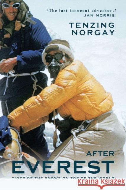 After Everest: A Sherpa's Dream to Conquer the Top of the World Tenzing Norgay 9781783342518 Gibson Square Books Ltd
