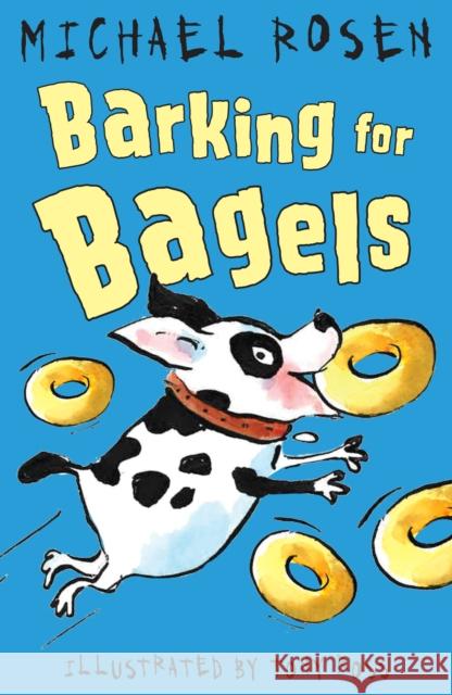 Barking for Bagels Michael Rosen Tony Ross  9781783445059 Andersen Press Ltd