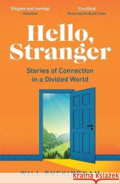 Hello, Stranger: Stories of Connection in a Divided World Will Buckingham 9781783785667 Granta Books