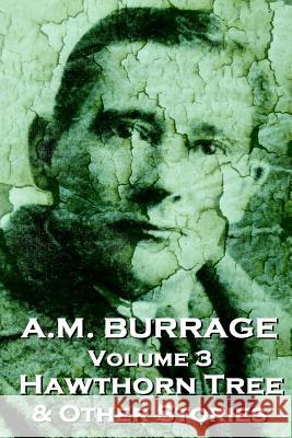 A.M. Burrage - The Hawthorn Tree & Other Stories: Classics from the Master of Horror A M Burrage 9781783945023 Copyright Group Ltd