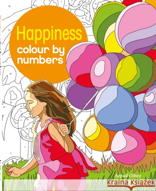 Happiness Colour by Numbers Olbey, Arpad 9781784286507 Arcturus Publishing Ltd