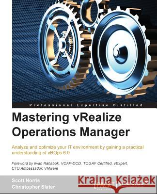 Mastering vRealize Operations Manager Norris, Scott 9781784392543 Packt Publishing