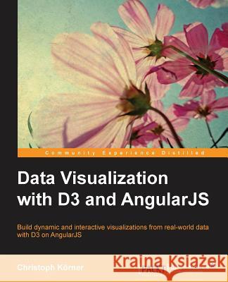 Data Visualization with D3 and AngularJS Körner, Christoph 9781784398484 Packt Publishing