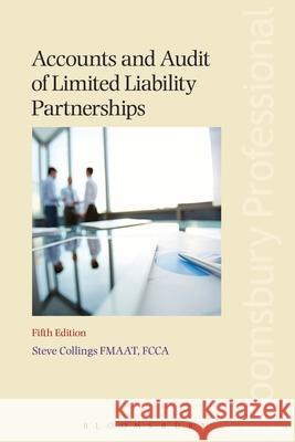 Accounts and Audit of Limited Liability Partnerships Steve Collings (Leavitt Walmsley Associates Ltd) 9781784517526 Bloomsbury Publishing PLC