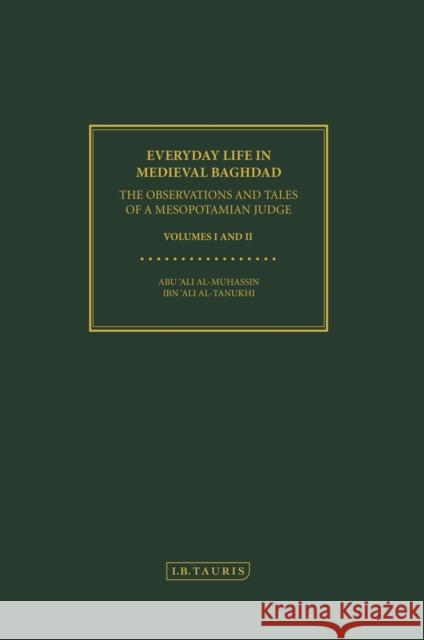 Everyday Life in Medieval Baghdad: The Observations and Tales of a Mesopotamian Judge D. S. Margoliouth   9781784531201 I.B.Tauris