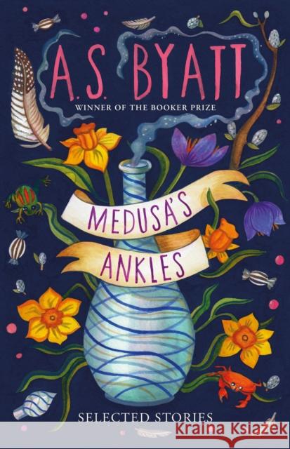 Medusa’s Ankles: Selected Stories from the Booker Prize Winner  9781784743765 Vintage Publishing