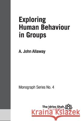Exploring Human Behaviour in Groups: ISF Monograph 4 A John Allaway 9781784793500 ISF Publishing