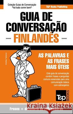 Guia de Conversação Português-Finlandês e mini dicionário 250 palavras Andrey Taranov 9781784925765 T&p Books