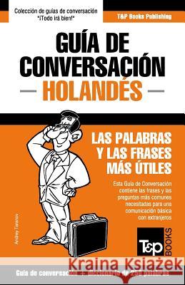 Guía de Conversación Español-Holandés y mini diccionario de 250 palabras Taranov, Andrey 9781784926335 T&p Books