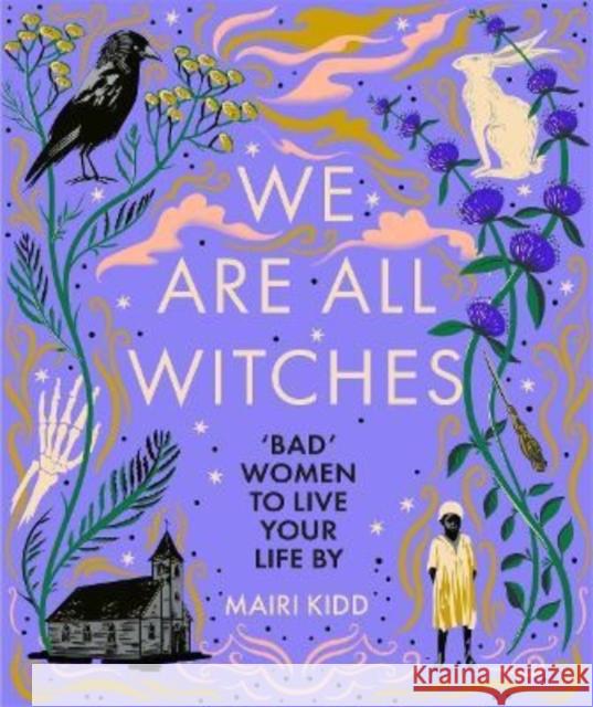 We Are All Witches Mairi Kidd 9781785304132 Bonnier Books Ltd