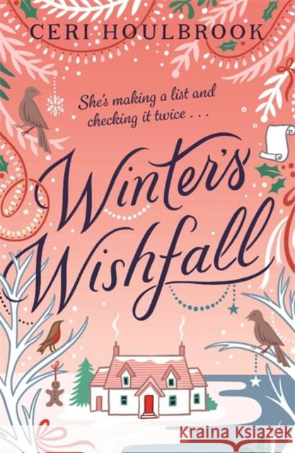 Winter's Wishfall: The Most Heartwarming, Magical Christmas Tale You'll Read This Year Ceri Houlbrook 9781785305511 Bonnier Books Ltd