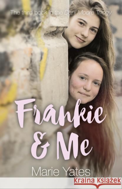 Frankie & Me: The Third Book in the Dani Moore Trilogy Marie Yates 9781785357725 John Hunt Publishing
