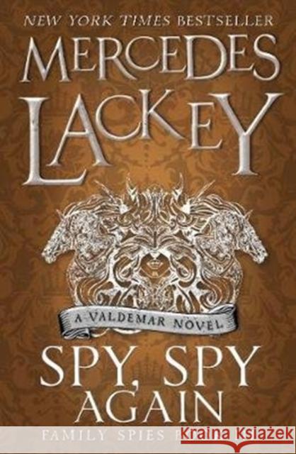 Spy, Spy Again (Family Spies #3) Mercedes Lackey   9781785653483 Titan Books Ltd