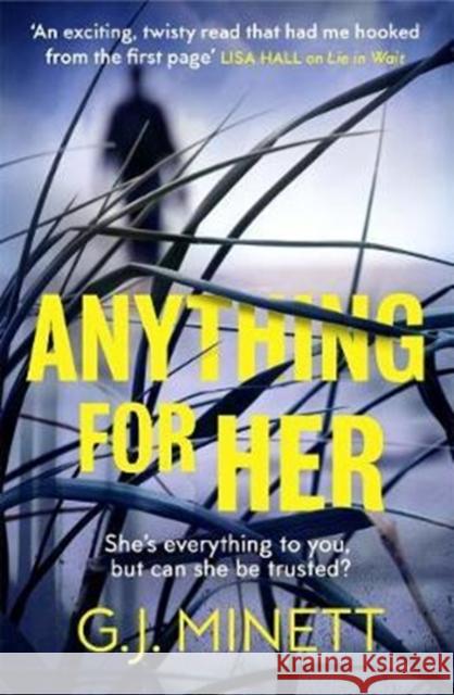 Anything for Her: For fans of LIES G. J. Minett 9781785763885 Zaffre