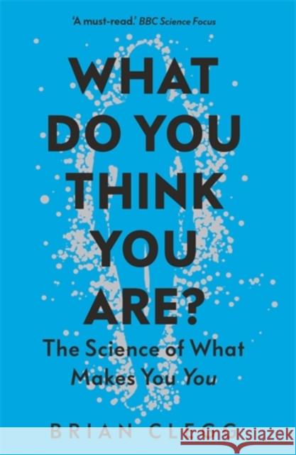 What Do You Think You Are?: The Science of What Makes You You Brian Clegg   9781785786600 Icon Books Ltd