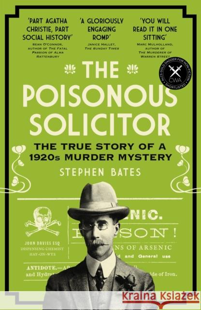 The Poisonous Solicitor: The True Story of a 1920s Murder Mystery Stephen Bates 9781785789601 Icon Books