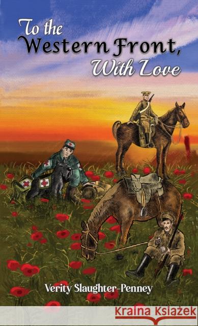 To the Western Front, with Love Verity Slaughter-Penney 9781786124173 Austin Macauley Publishers