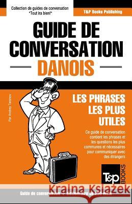 Guide de conversation Français-Danois et mini dictionnaire de 250 mots Andrey Taranov 9781786167675 T&p Books
