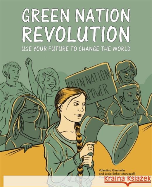 Green Nation Revolution: Use Your Future to Change the World Gianella, Valentina 9781786277657 Laurence King