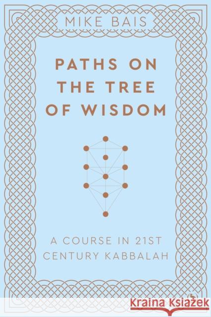 Paths on the Tree of Wisdom: A Course in 21st Century Kabbalah  9781786787927 Watkins Media Limited