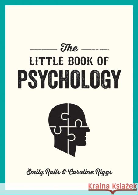 The Little Book of Psychology: An Introduction to the Key Psychologists and Theories You Need to Know Caroline Riggs 9781786858078 Octopus Publishing Group