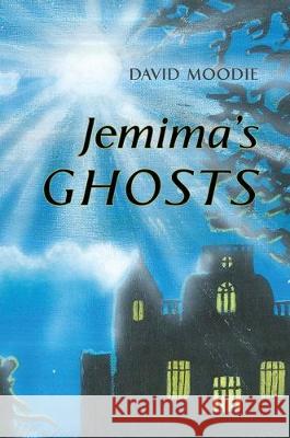 Jemima's Ghosts David Moodie 9781786931726 Austin Macauley Publishers