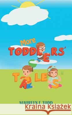 More Toddlers' Tales Maureen E. Todd 9781786933805 Austin Macauley Publishers