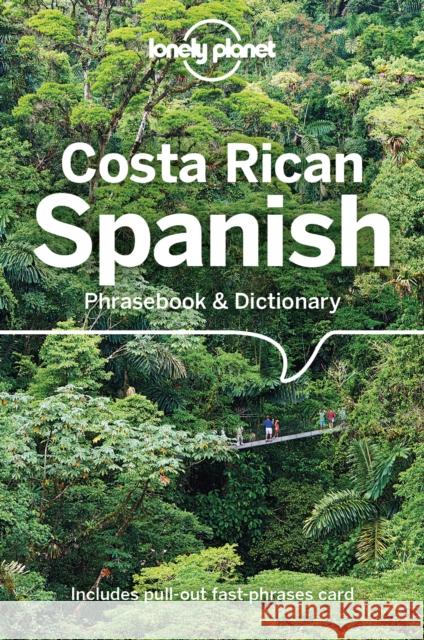 Lonely Planet Costa Rican Spanish Phrasebook & Dictionary Thomas Kohnstamm 9781787013667 Lonely Planet Global Limited
