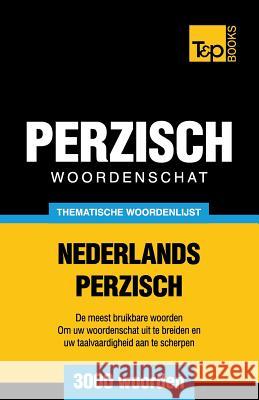 Thematische woordenschat Nederlands-Perzisch - 3000 woorden Andrey Taranov 9781787167315 T&p Books Publishing Ltd