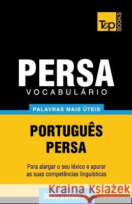 Vocabulário Português-Persa - 3000 palavras mais úteis Andrey Taranov 9781787167797 T&p Books Publishing Ltd