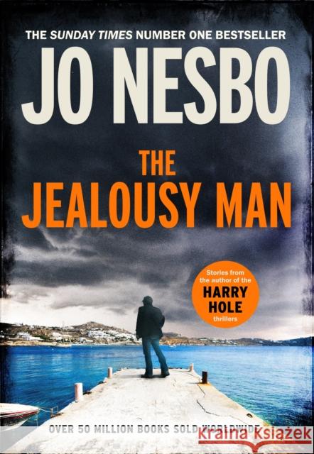 The Jealousy Man: From the Sunday Times No.1 bestselling author of the Harry Hole series Jo Nesbo 9781787303126 Vintage Publishing