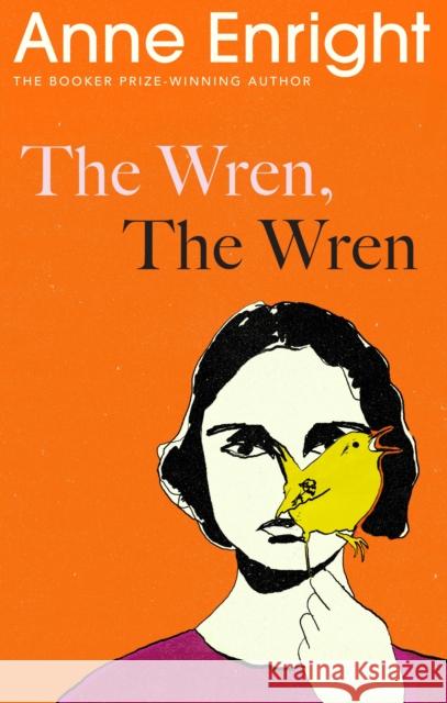 The Wren, The Wren: The Booker Prize-winning author Anne Enright 9781787334601