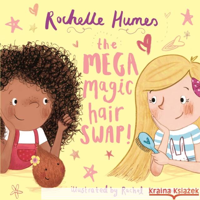 The Mega Magic Hair Swap!: The debut book from TV personality, Rochelle Humes Rochelle Humes 9781787413757 Bonnier Books Ltd