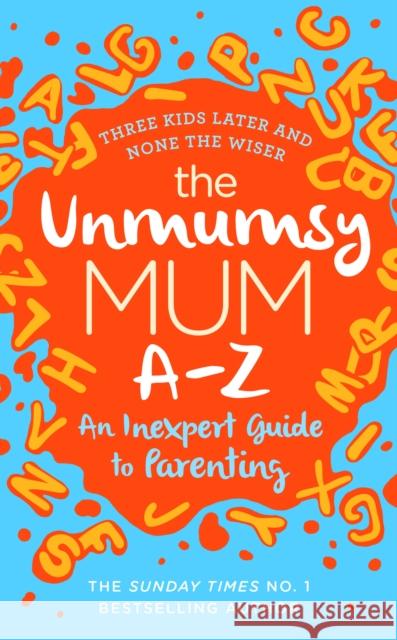 The Unmumsy Mum A-Z – An Inexpert Guide to Parenting  9781787632172 Transworld Publishers Ltd