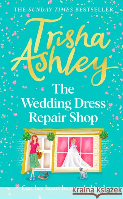 The Wedding Dress Repair Shop: The brand new, uplifting and heart-warming summer romance from the Sunday Times bestseller Trisha Ashley 9781787634749 Transworld Publishers Ltd