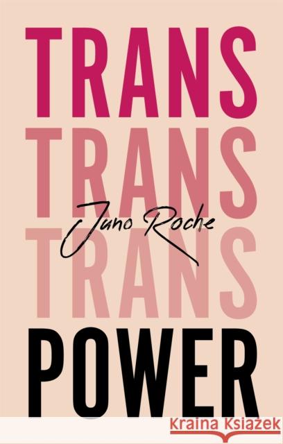 Trans Power: Own Your Gender Juno Roche 9781787750197 Jessica Kingsley Publishers