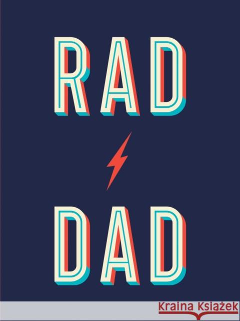 Rad Dad: Cool Quotes and Quips for a Fantastic Father Summersdale Publishers 9781787836556 Summersdale Publishers