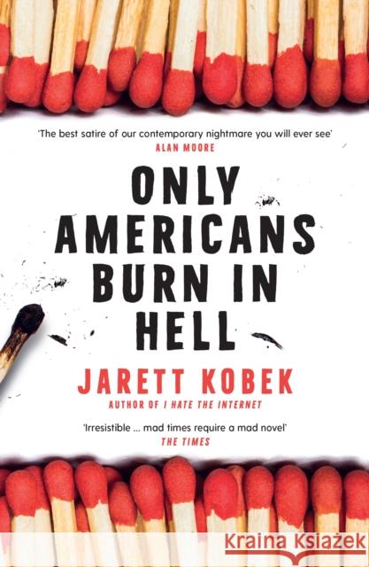 Only Americans Burn in Hell Jarett Kobek   9781788162210 Profile Books Ltd