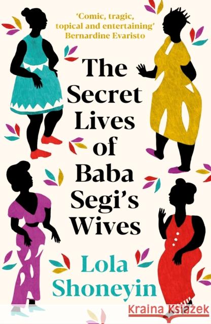 The Secret Lives of Baba Segi's Wives Lola Shoneyin   9781788167581 Profile Books Ltd