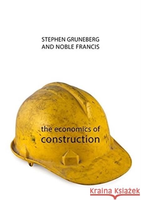 The Economics of Construction Francis Noble Stephen Gruneberg 9781788210140 Agenda Publishing
