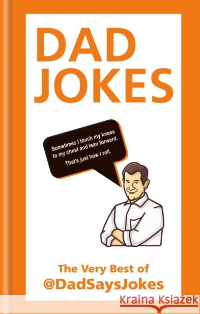 Dad Jokes: The very best of @DadSaysJokes Dad Says Jokes 9781788401029 Octopus Publishing Group