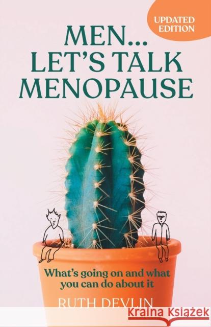 Men... Let's Talk Menopause: What's going on and what you can do about it Devlin, Ruth 9781788600804 Practical Inspiration Publishing