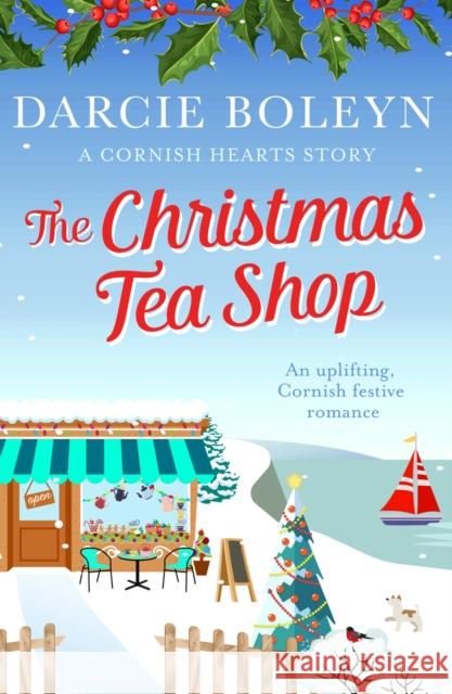 The Christmas Tea Shop: An uplifting, Cornish festive romance Darcie Boleyn 9781788639781 Canelo