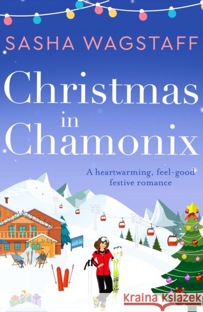 Christmas in Chamonix: A heartwarming, feel-good festive romance  9781788639798 Canelo