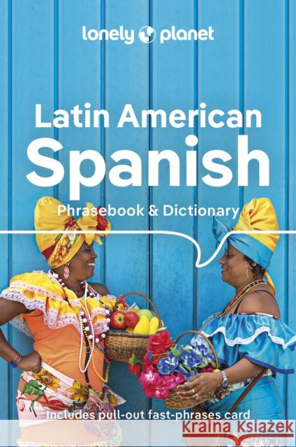 Lonely Planet Latin American Spanish Phrasebook & Dictionary Lonely Planet 9781788680868 Lonely Planet Global Limited