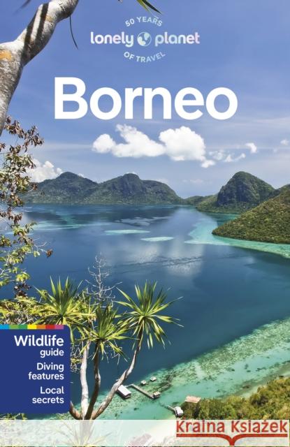 Lonely Planet Borneo Lonely Planet 9781788684422 Lonely Planet Global Limited