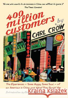 Four Hundred Million Customers: The Experiences - Some Happy, Some Sad - of an American in China and What They Taught Him Crow, Carl 9781788690027 Eastbridge Books