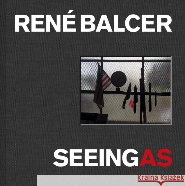 Seeing As: Rene Balcer Rene Balcer 9781788842372 ACC Art Books