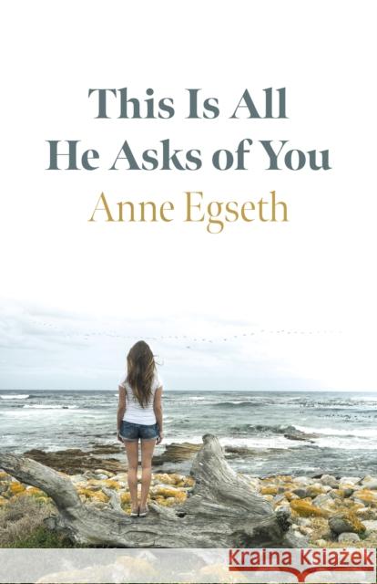 This Is All He Asks of You Anne Egseth 9781789043532 John Hunt Publishing