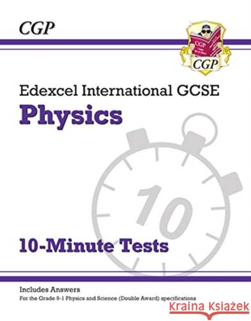 Edexcel International GCSE Physics: 10-Minute Tests (with answers) CGP Books 9781789080872 Coordination Group Publications Ltd (CGP)